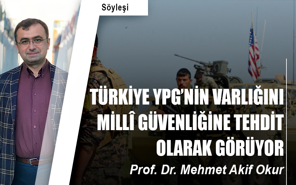 Türkiye YPG’nin varlığını millî güvenliğine tehdit olarak görüyor